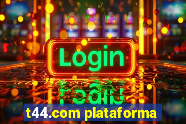 t44.com plataforma