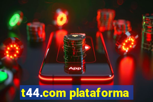 t44.com plataforma