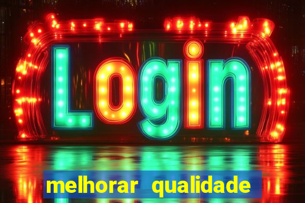melhorar qualidade da foto ia online