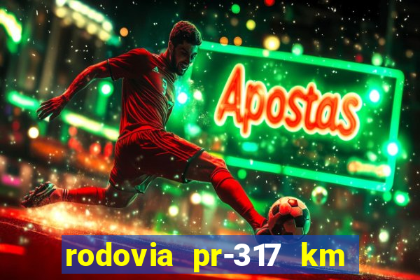 rodovia pr-317 km 155 0m sentido cresc