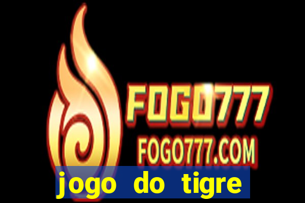 jogo do tigre plataforma chinesa