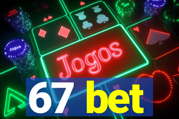 67 bet