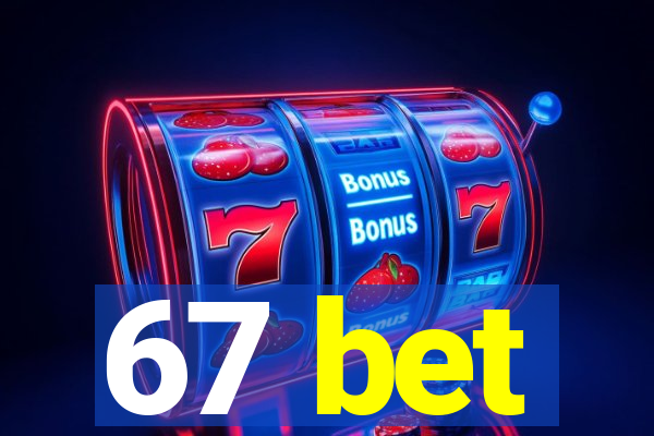 67 bet