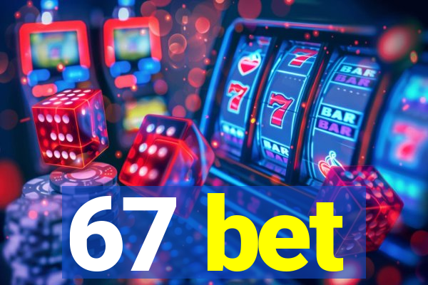 67 bet