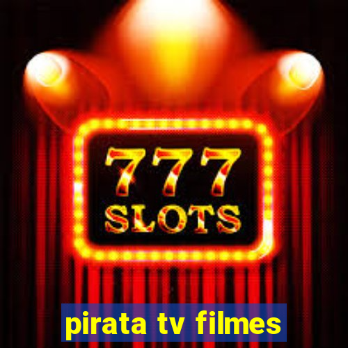 pirata tv filmes