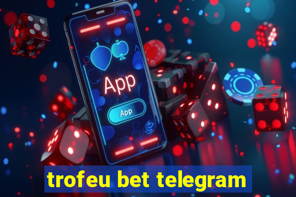trofeu bet telegram