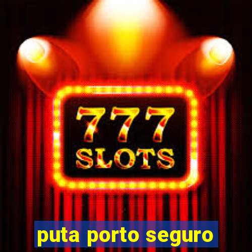 puta porto seguro