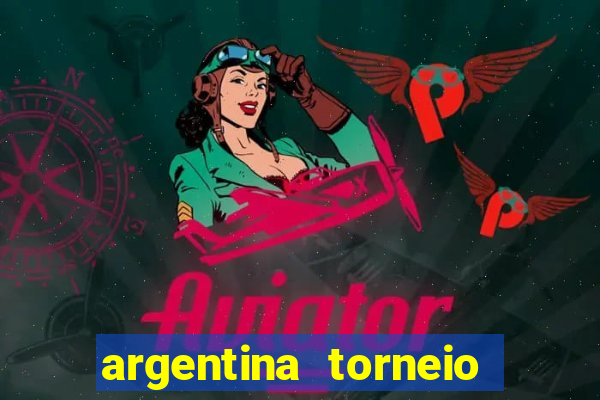 argentina torneio betano tabela