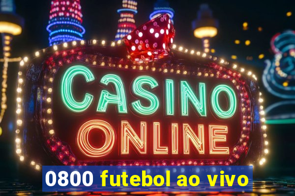 0800 futebol ao vivo