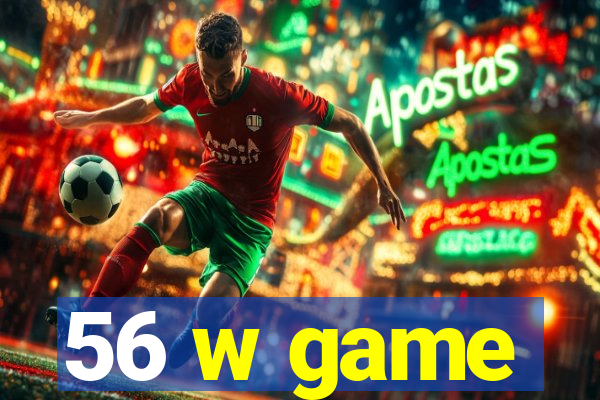 56 w game