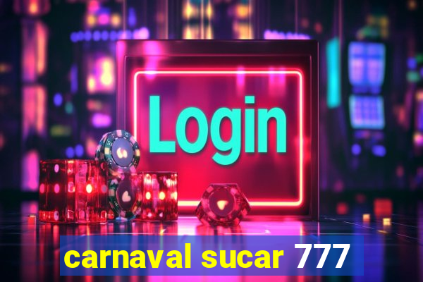 carnaval sucar 777