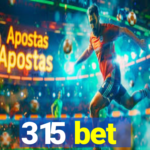 315 bet