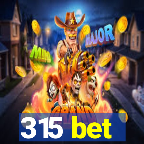 315 bet
