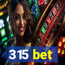 315 bet