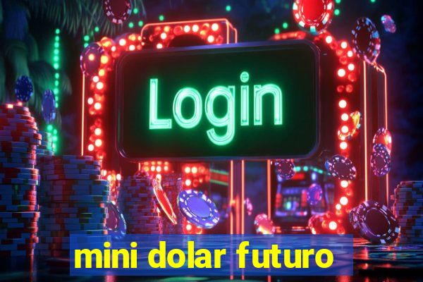 mini dolar futuro