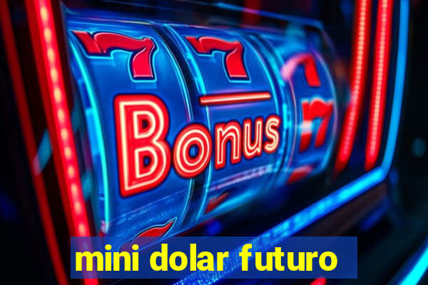 mini dolar futuro