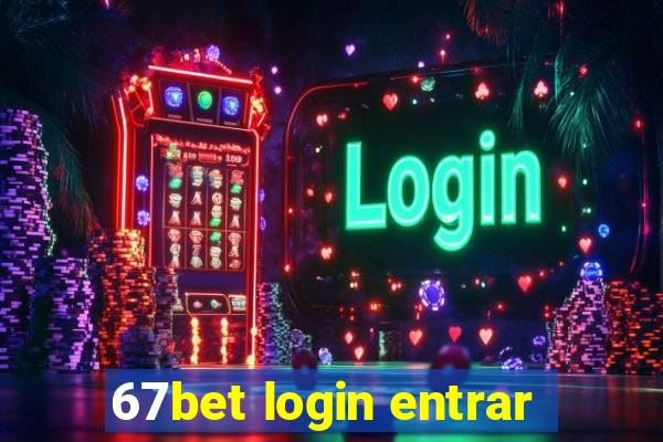 67bet login entrar