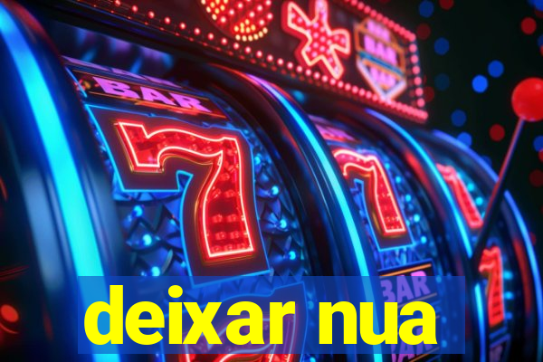 deixar nua