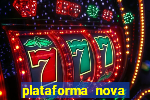 plataforma nova pagando bem