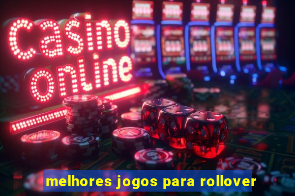 melhores jogos para rollover