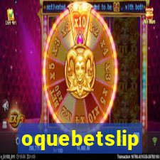 oquebetslip