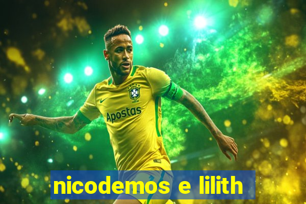 nicodemos e lilith