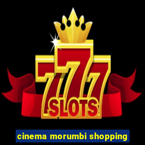 cinema morumbi shopping