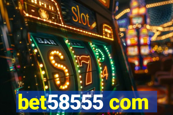 bet58555 com
