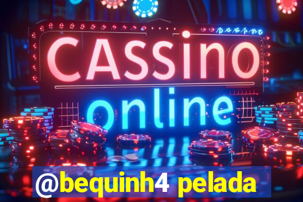 @bequinh4 pelada