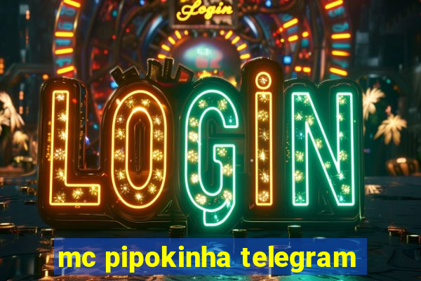 mc pipokinha telegram