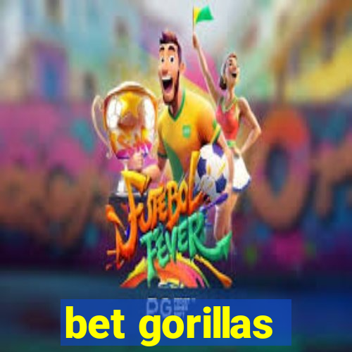 bet gorillas