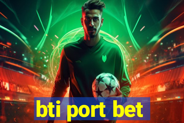 bti port bet