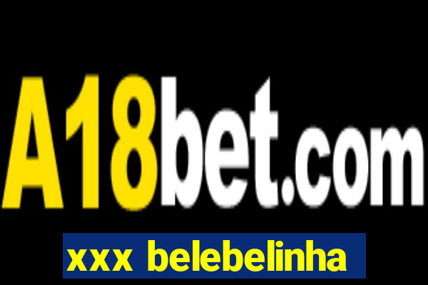 xxx belebelinha