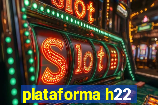 plataforma h22