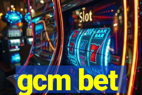 gcm bet