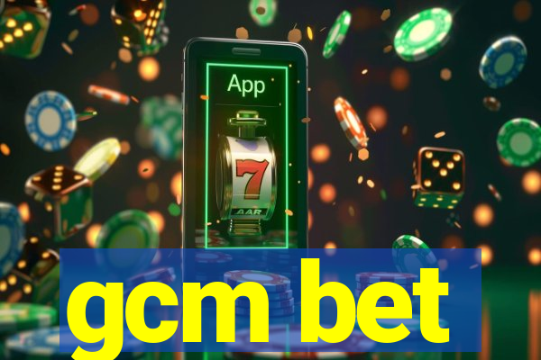 gcm bet