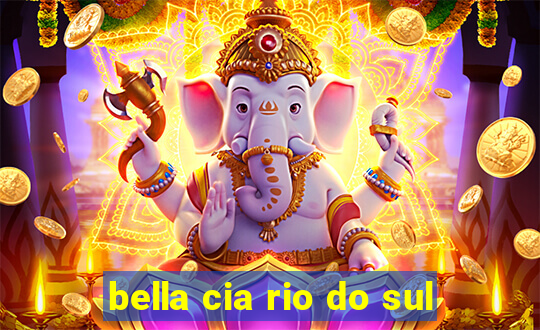 bella cia rio do sul