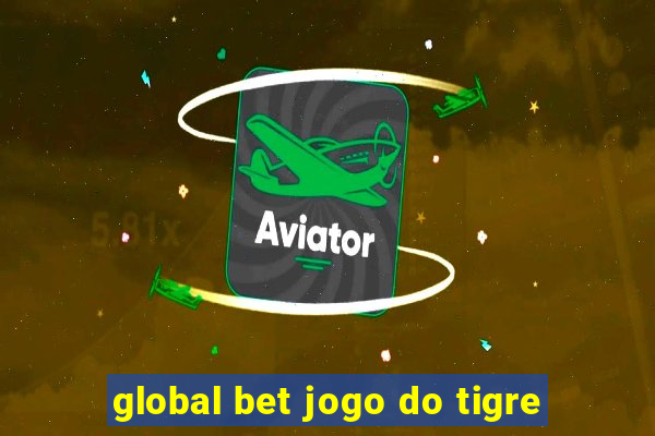 global bet jogo do tigre