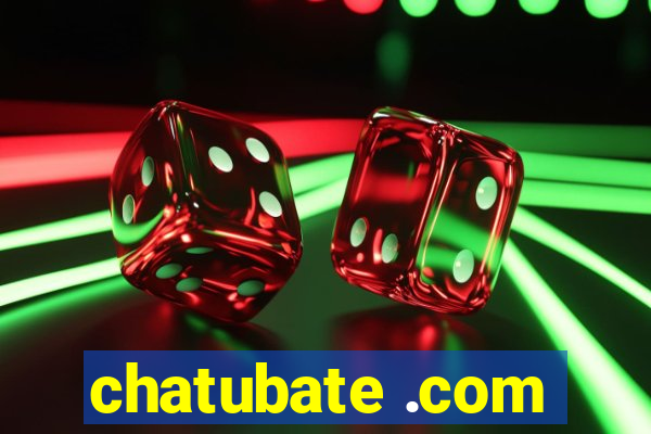 chatubate .com