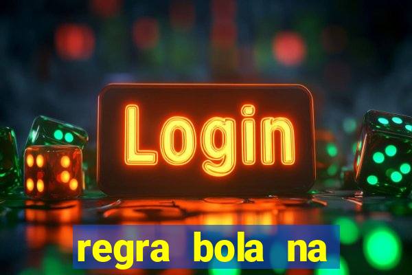 regra bola na trave betano