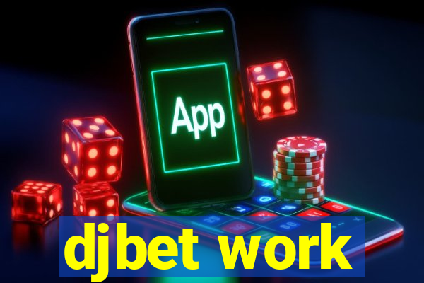 djbet work