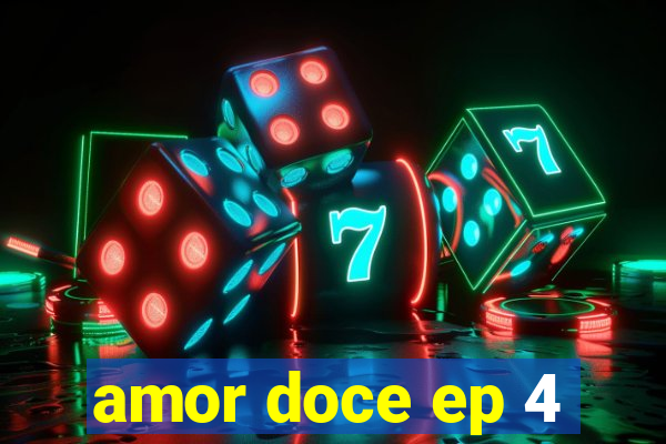 amor doce ep 4