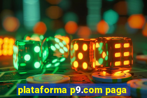 plataforma p9.com paga