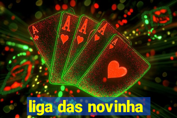 liga das novinha
