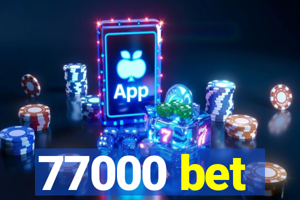 77000 bet