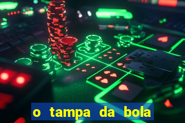 o tampa da bola ao vivo hoje