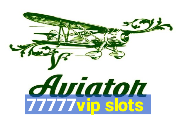 77777vip slots