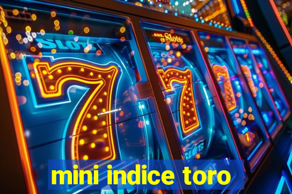 mini indice toro