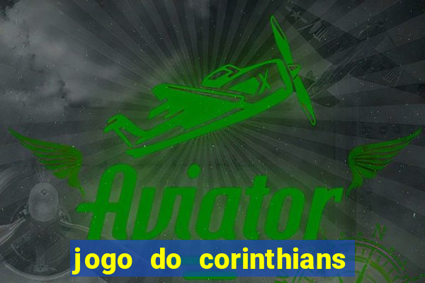 jogo do corinthians ao vivo multicanal