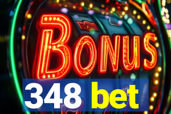 348 bet
